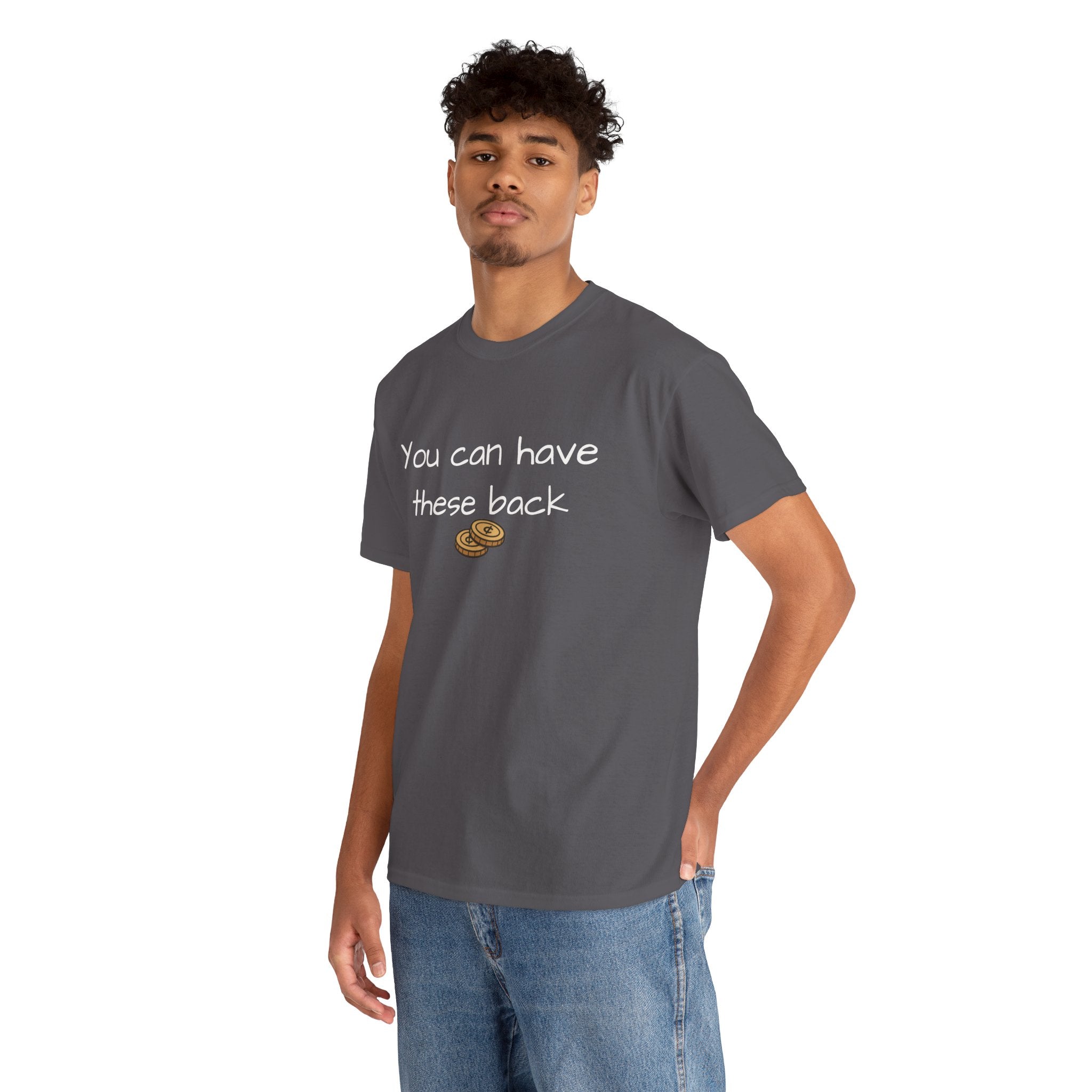 You Can Have These Back - Two Cents Funny Graphic Tee