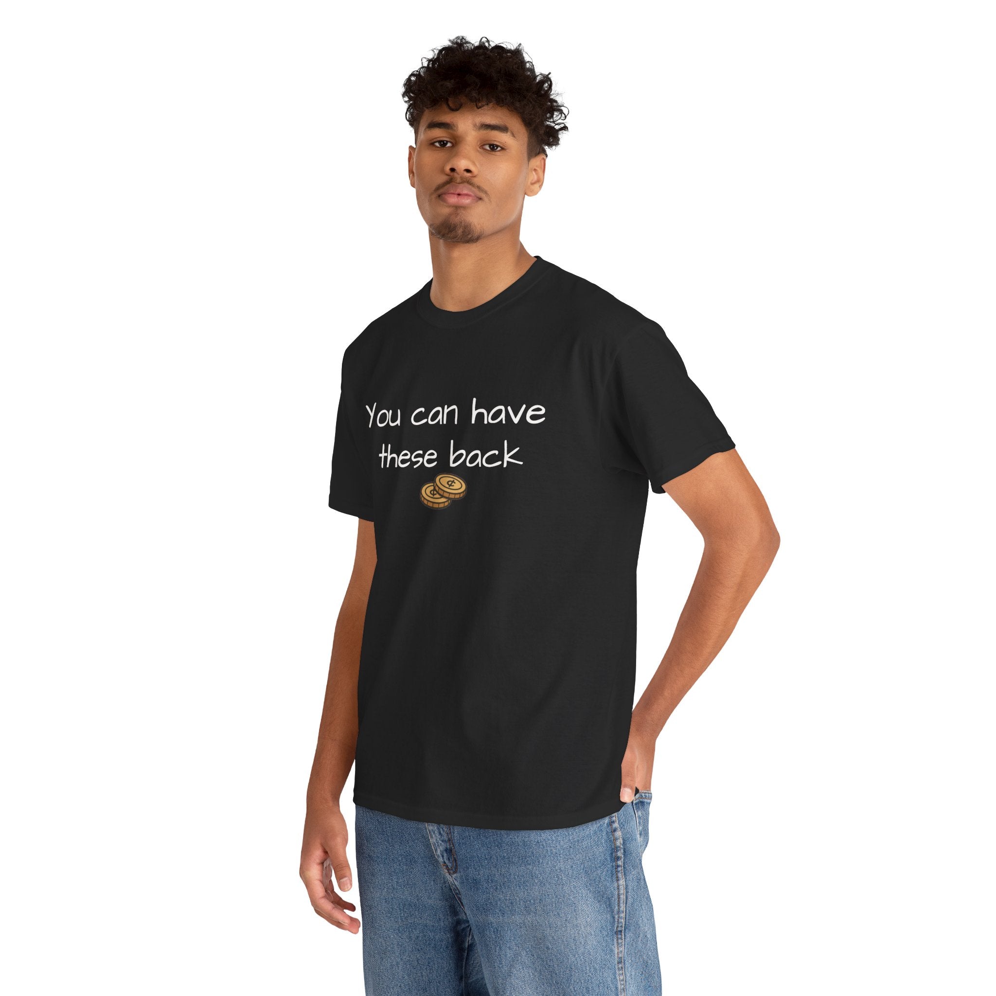 You Can Have These Back - Two Cents Funny Graphic Tee