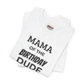 Mama of the Birthday Dude T-Shirt