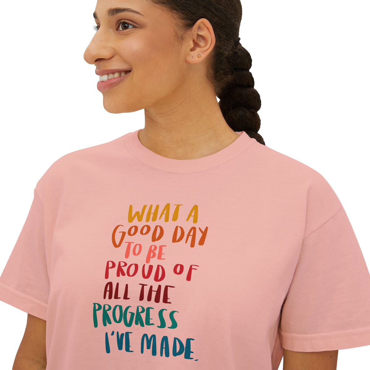 "What a Good Day to Be Proud of All the Progress I’ve Made" - Boxy Tee