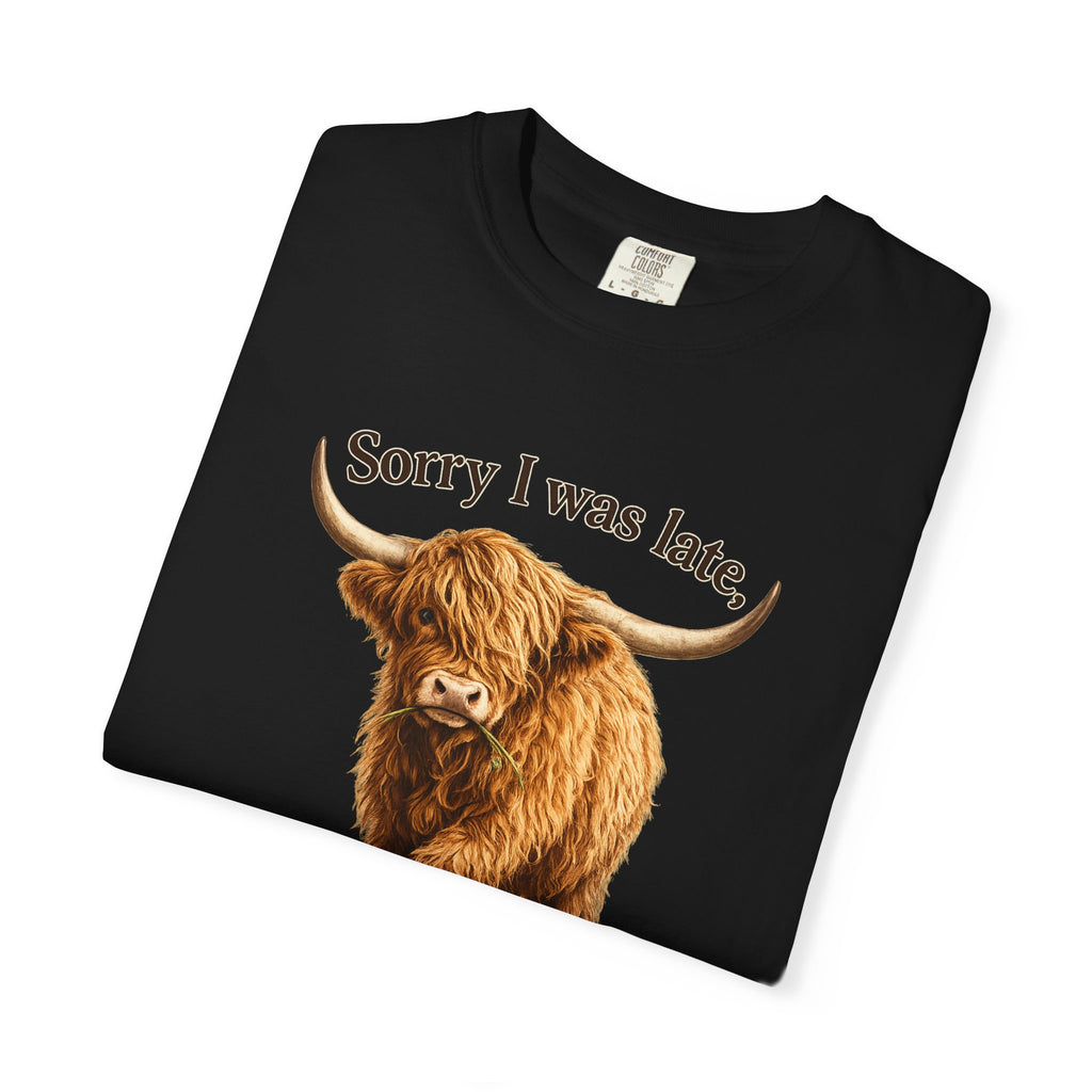 Highland Cow "Sorry I Was Late, I Was Taking My Time" - Graphic Tee