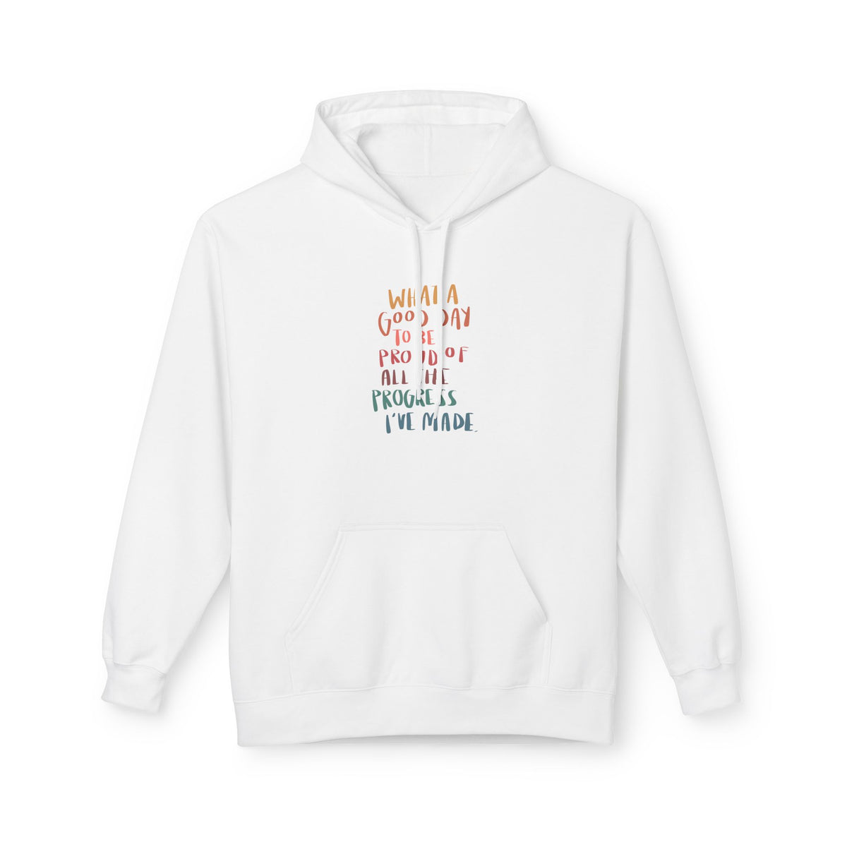 Good Day to be Proud of Progress I've Made Hoodie