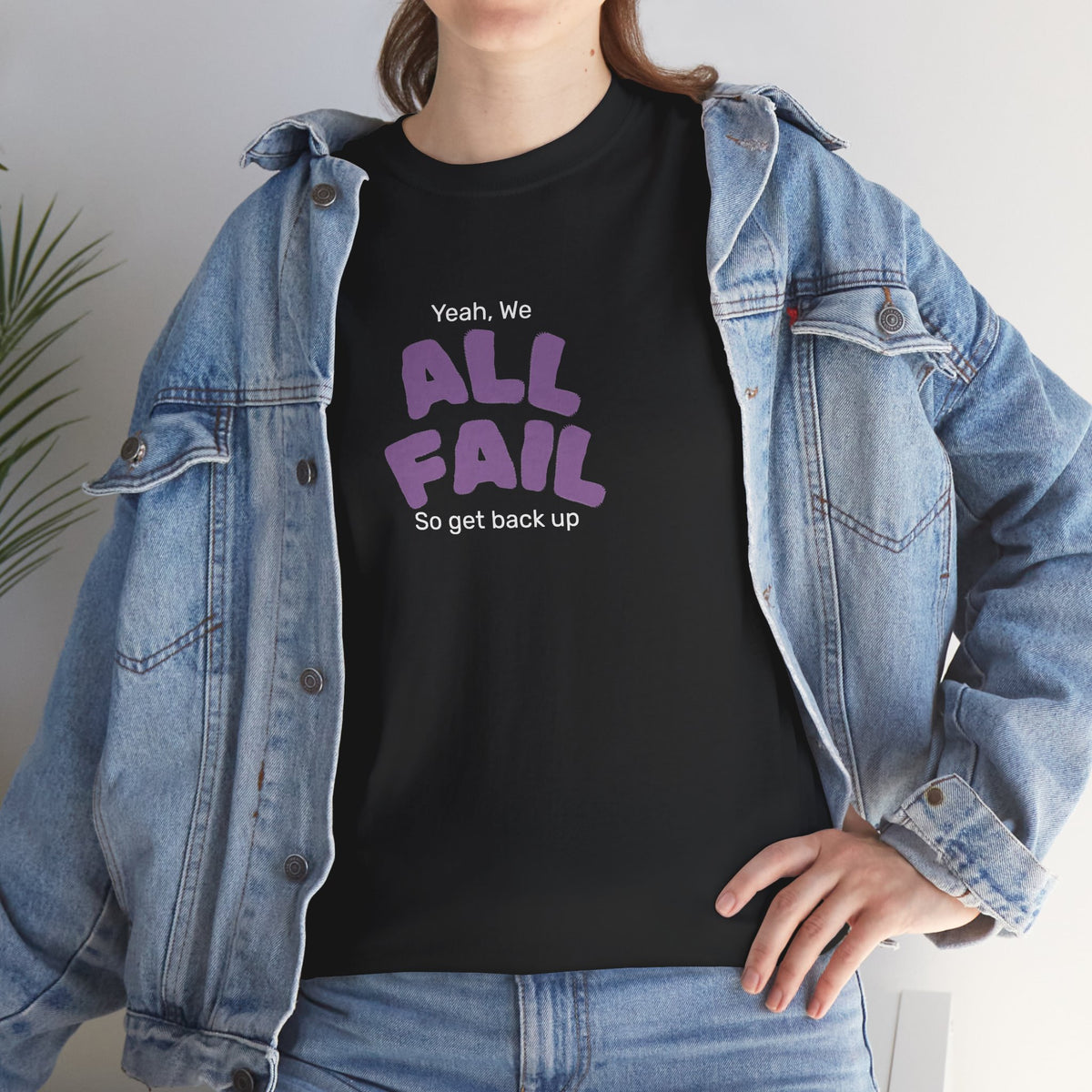 "Yeah, We All Fail, So Get Back Up" Tee