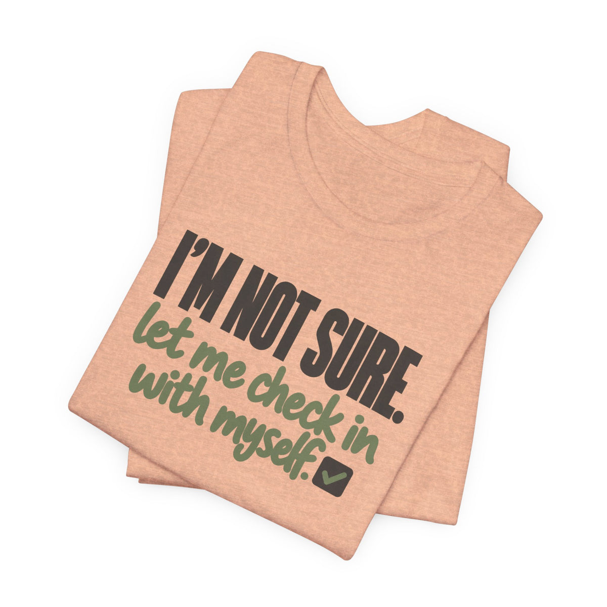 "I'm Not Sure Let Me Check In With Myself" Graphic Tee