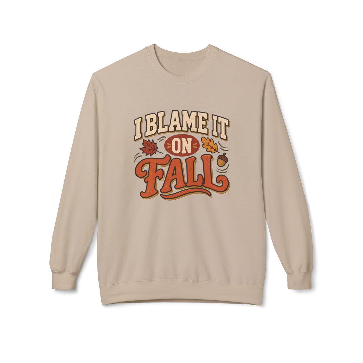 "I Blame It On Fall" Cozy Autumn / Fall Pullover