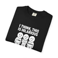 "I Think This Is Hilarious" Funny Stick Figure Tee