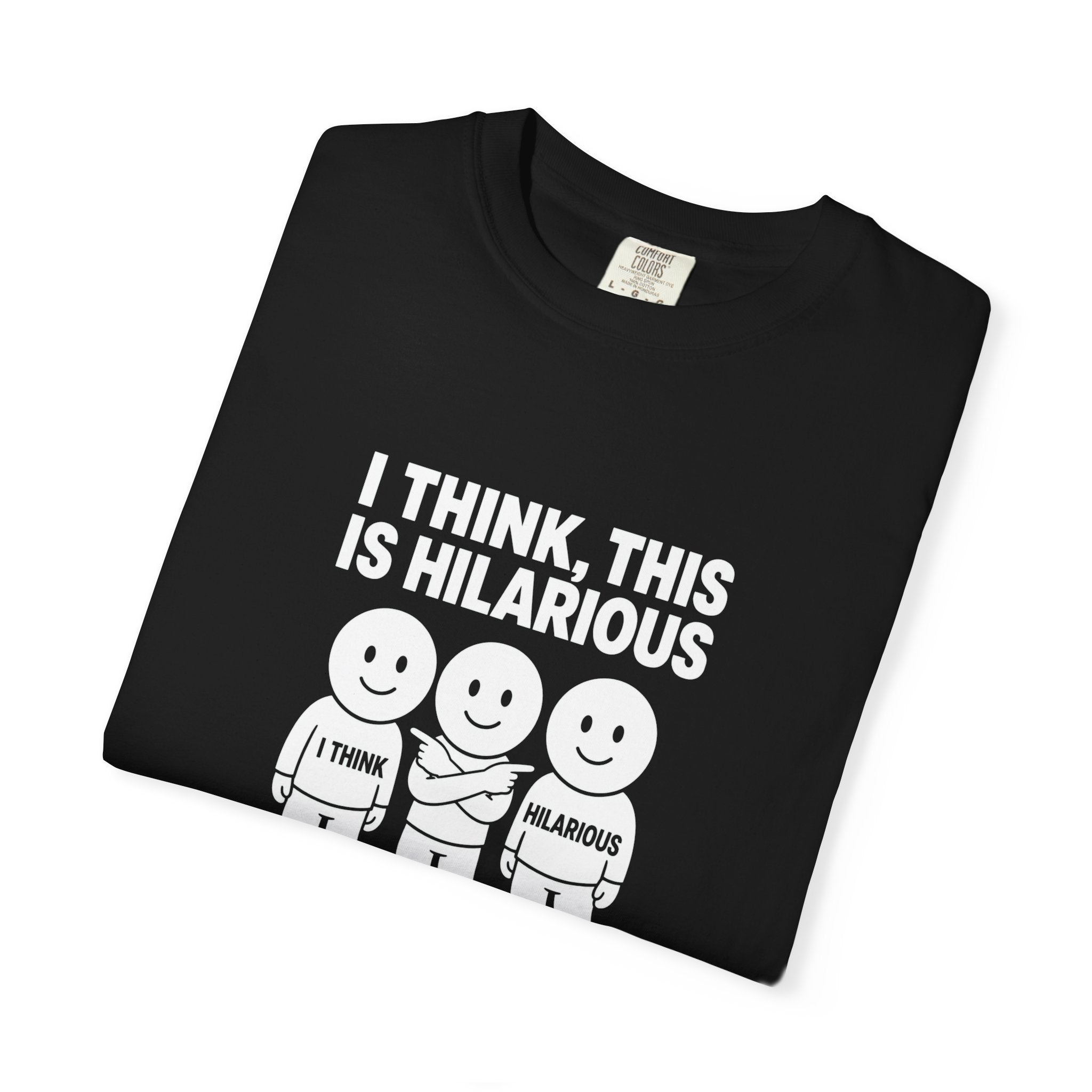 "I Think This Is Hilarious" Funny Stick Figure Tee