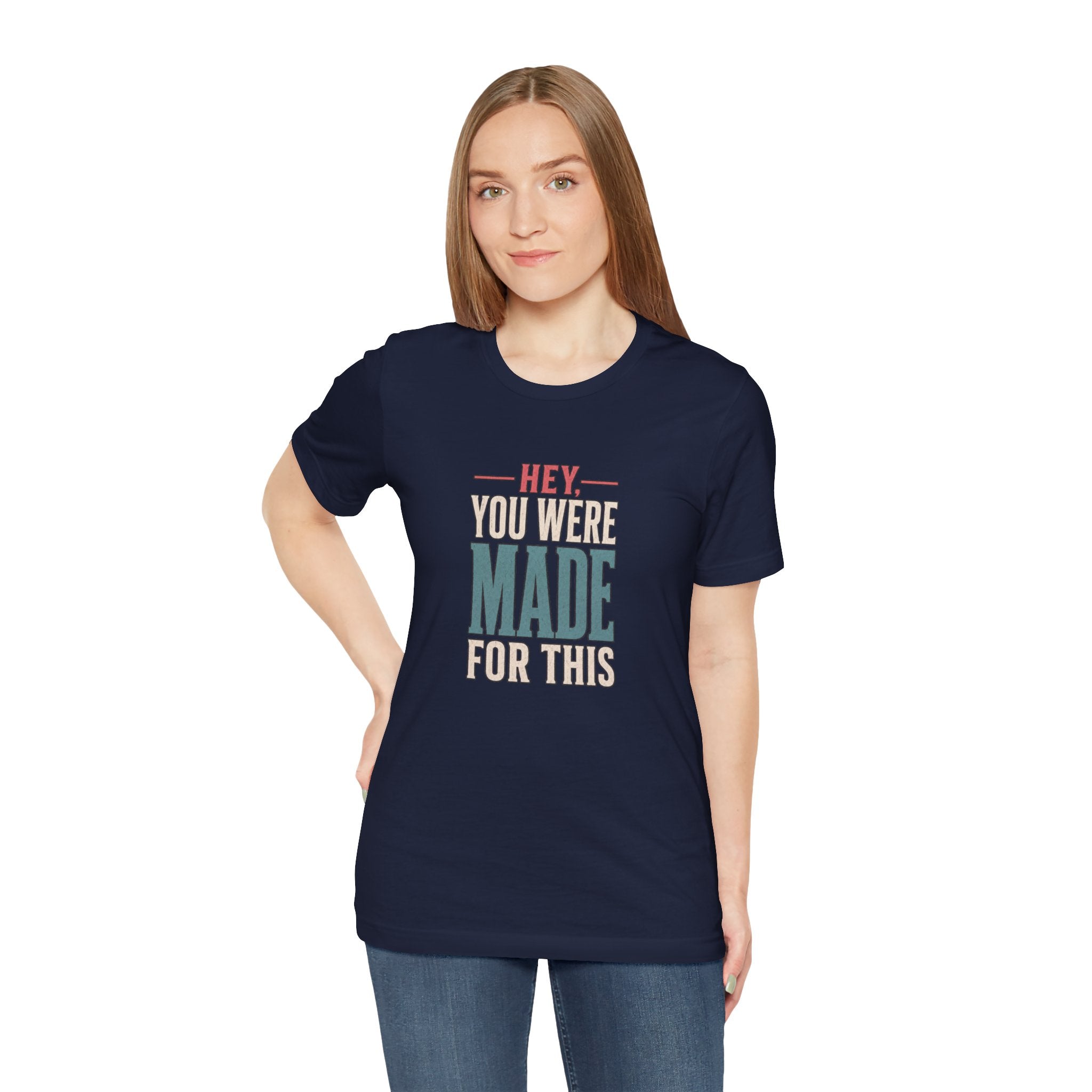 Hey You Were Made For This Tee