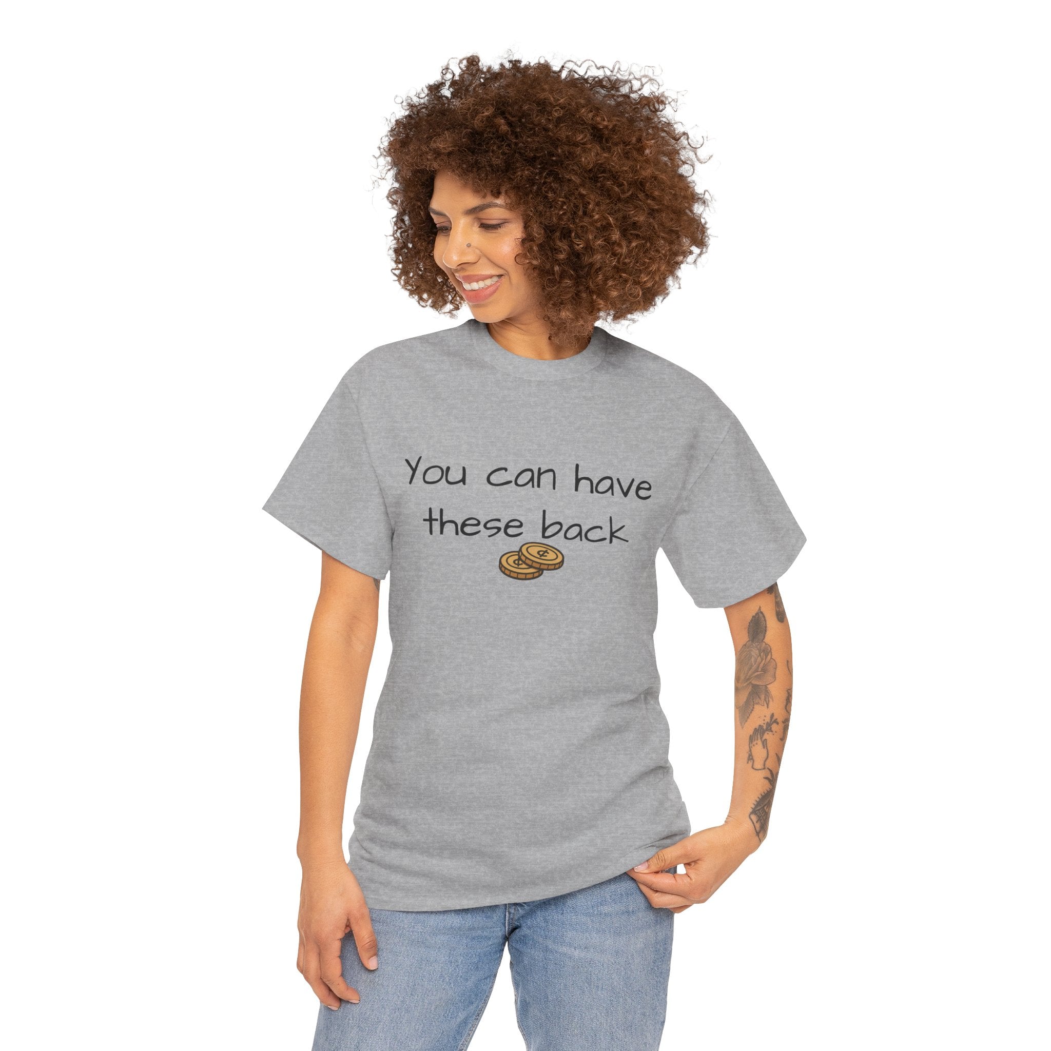 You Can Have These Back - Two Cents Funny Graphic Tee
