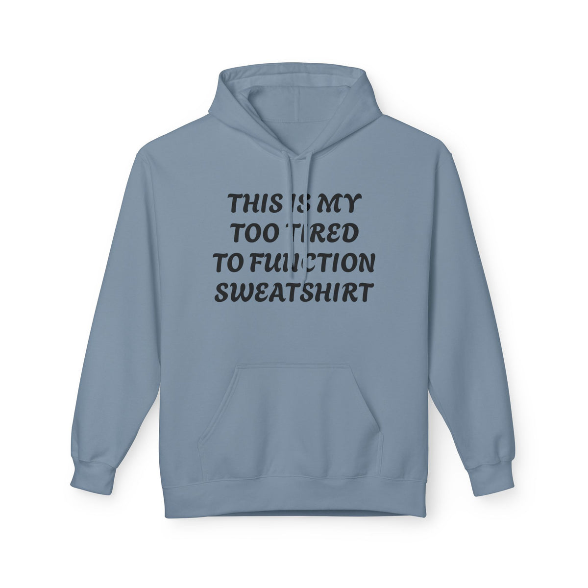Too Tired to Function Hoodie Sweatshirt