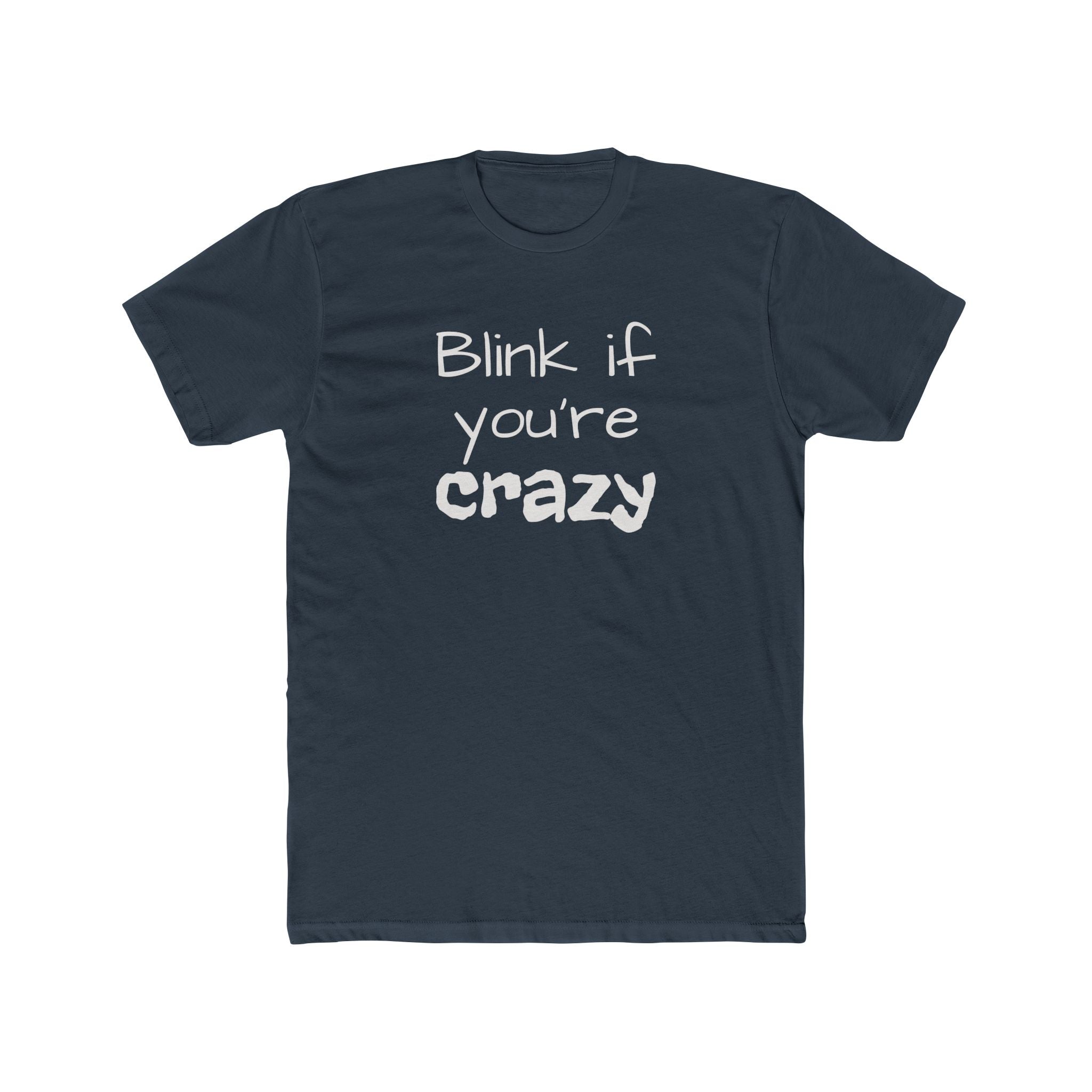 Funny "Blink If You're Crazy" T-Shirt — Humorous Graphic Tee