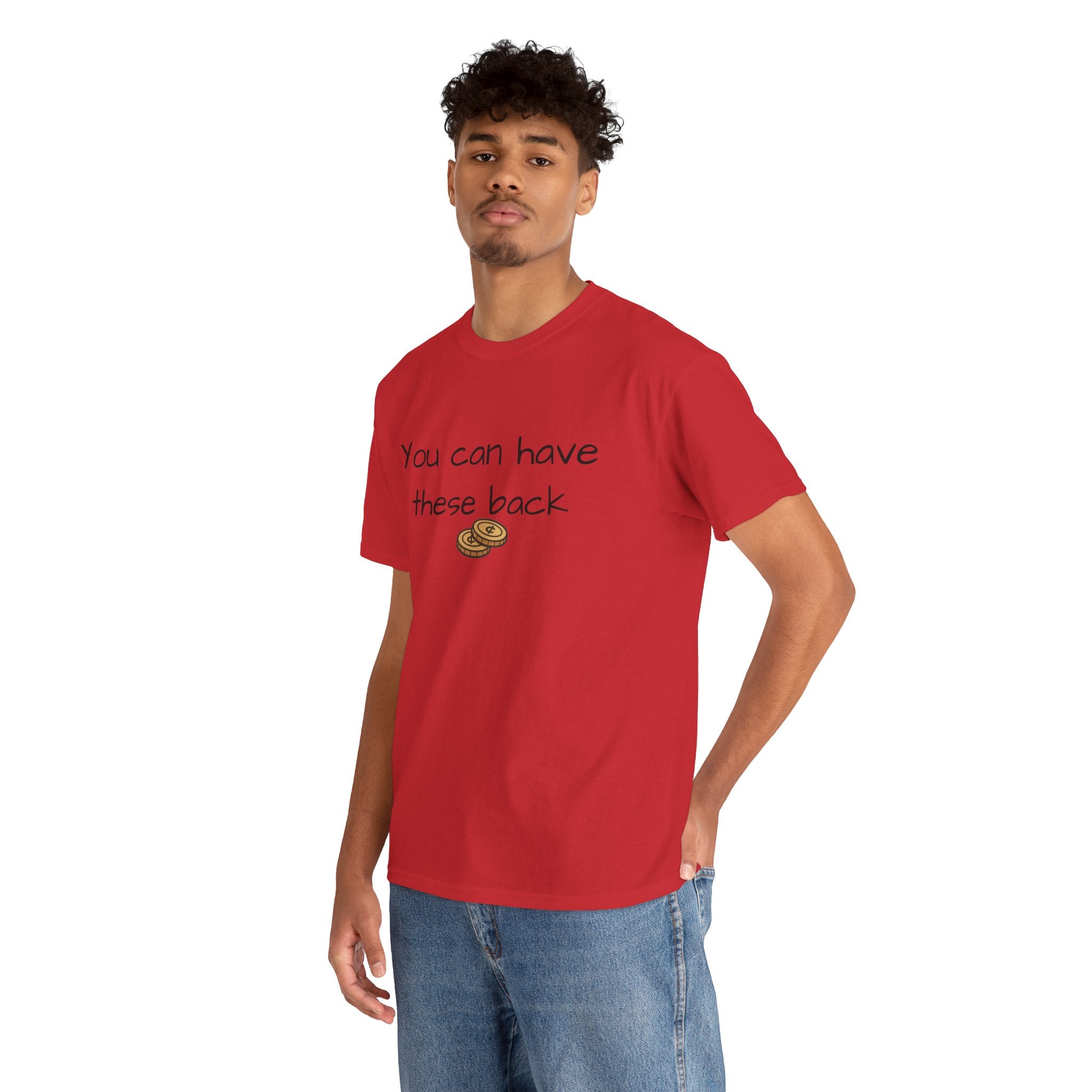 You Can Have These Back - Two Cents Funny Graphic Tee