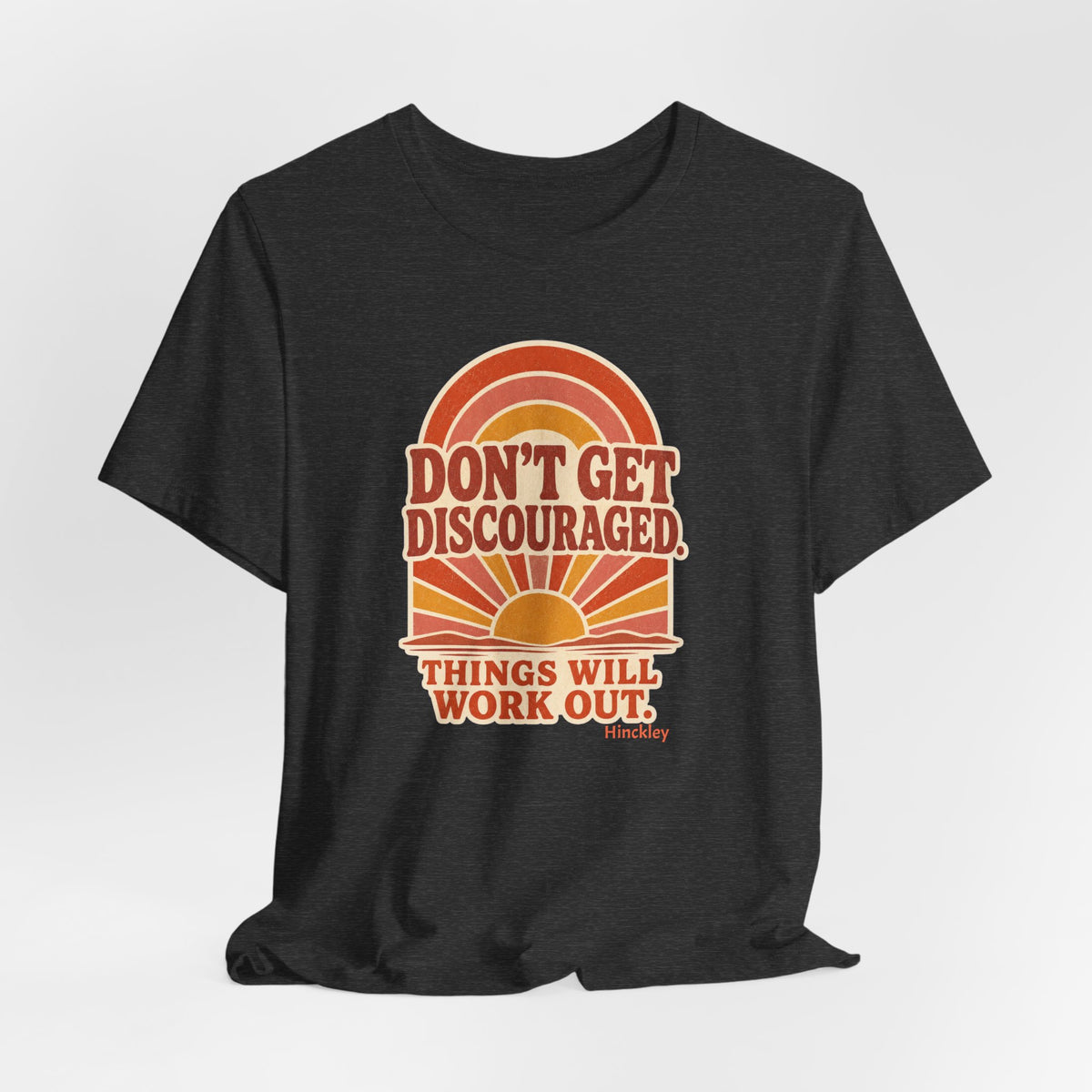 Don’t Get Discouraged Tee