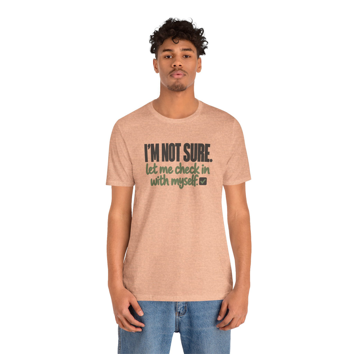 "I'm Not Sure Let Me Check In With Myself" Graphic Tee