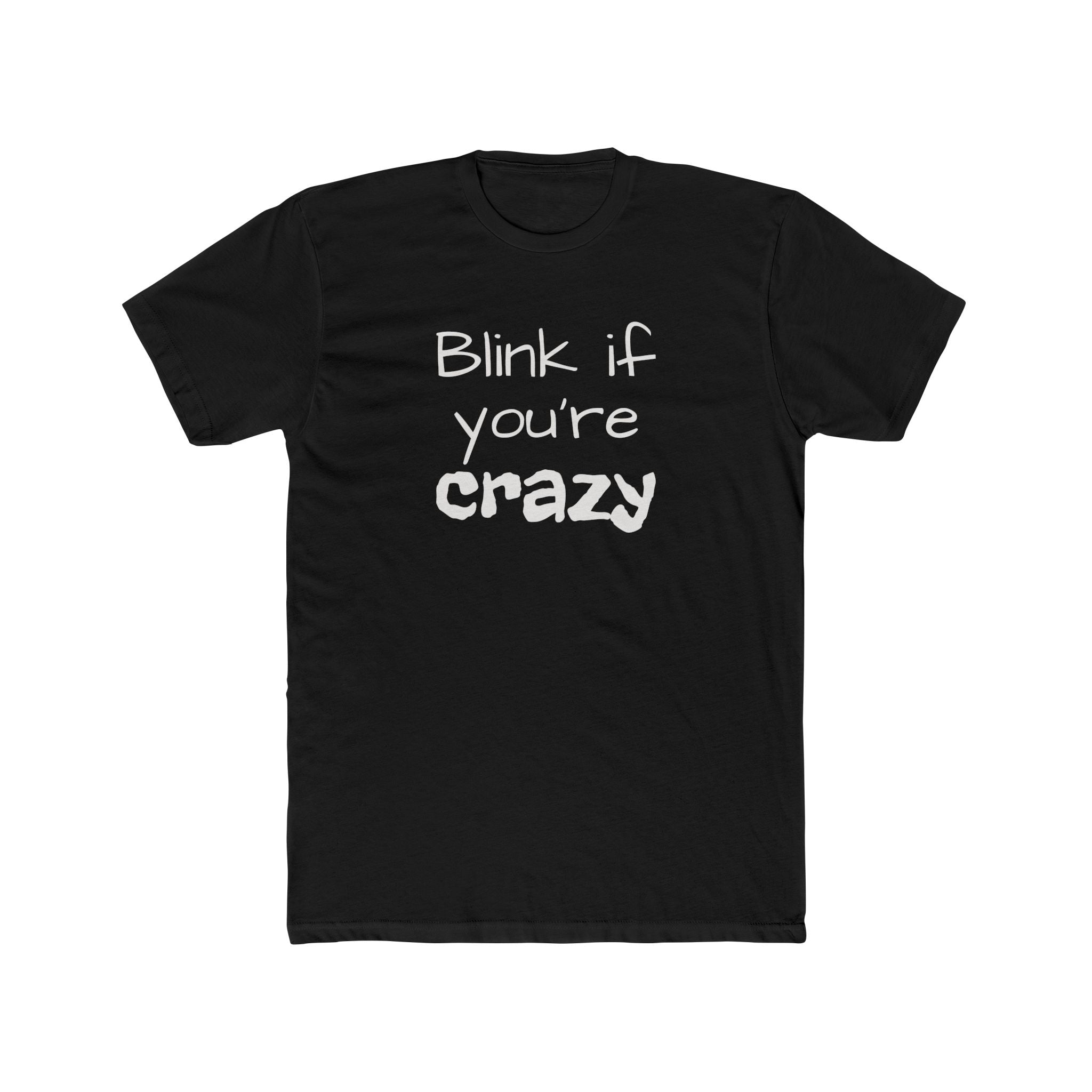 Funny "Blink If You're Crazy" T-Shirt — Humorous Graphic Tee