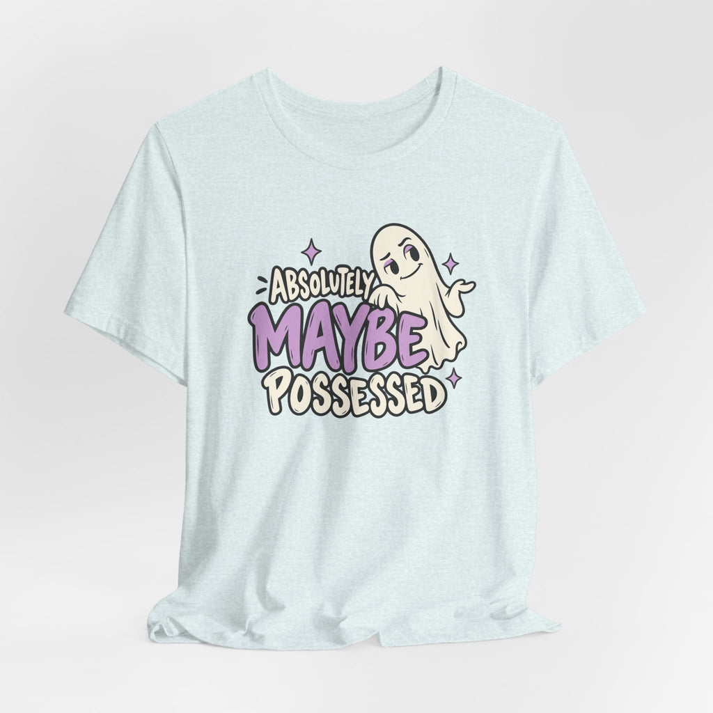 Absolutely Maybe Possessed Tee
