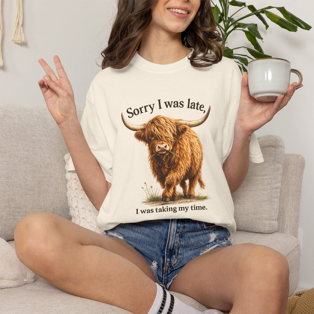 Highland Cow "Sorry I Was Late, I Was Taking My Time" - Graphic Tee