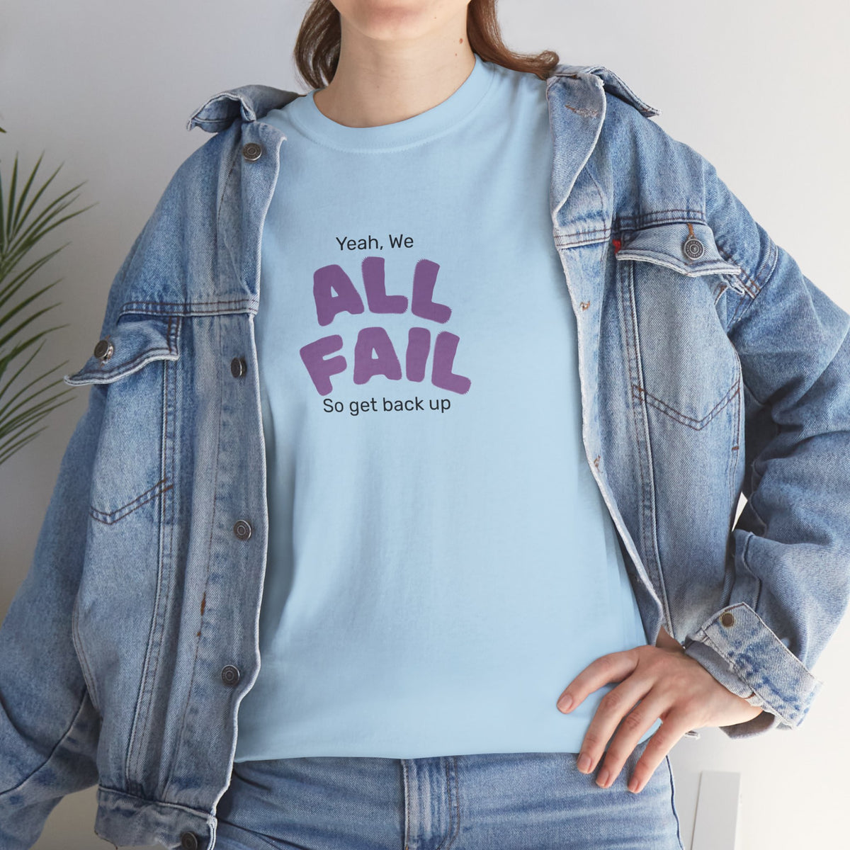 "Yeah, We All Fail, So Get Back Up" Tee
