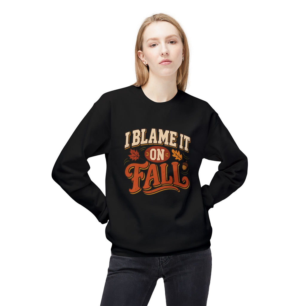 "I Blame It On Fall" Cozy Autumn / Fall Pullover