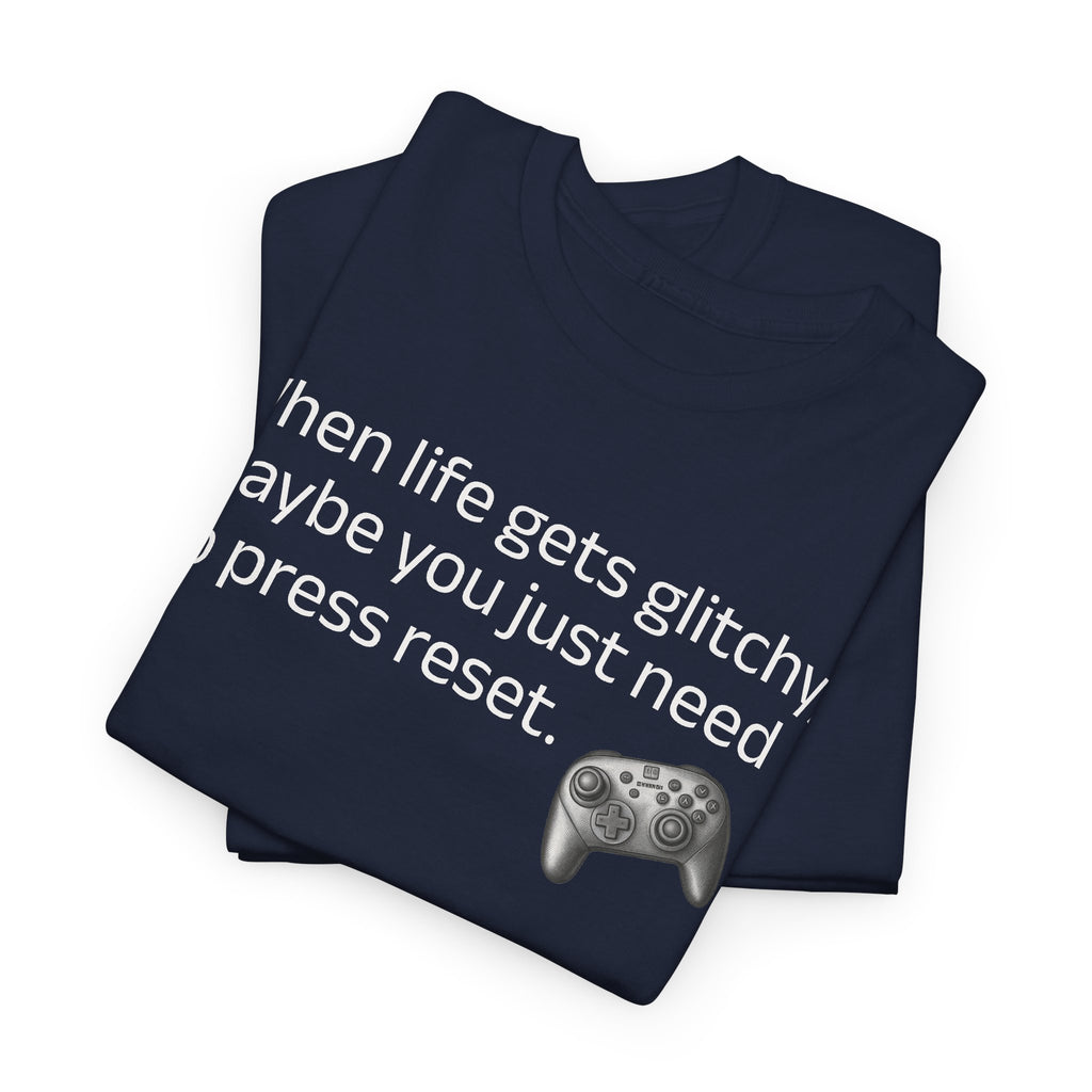 When Life Gets Glitchy Gamer Tee