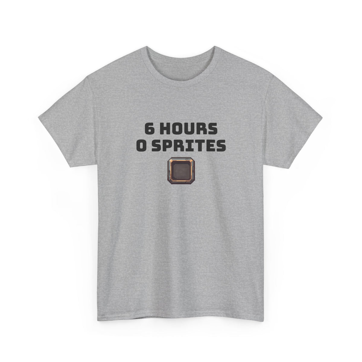 6 Hours 0 Sprites — Retro Pixel Gaming Tee