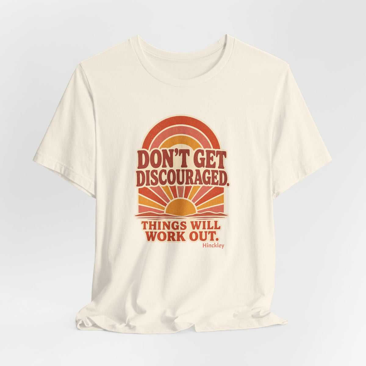 Don’t Get Discouraged Tee