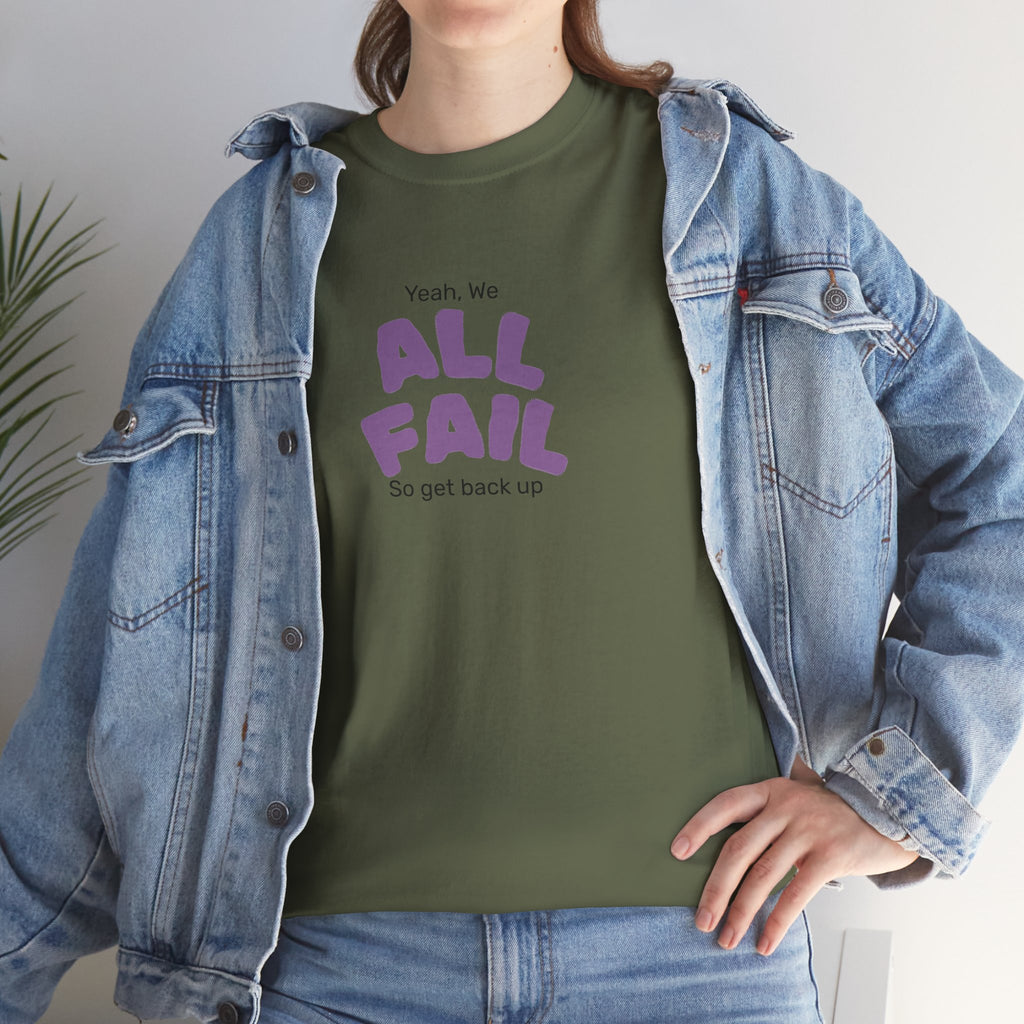 "Yeah, We All Fail, So Get Back Up" Tee