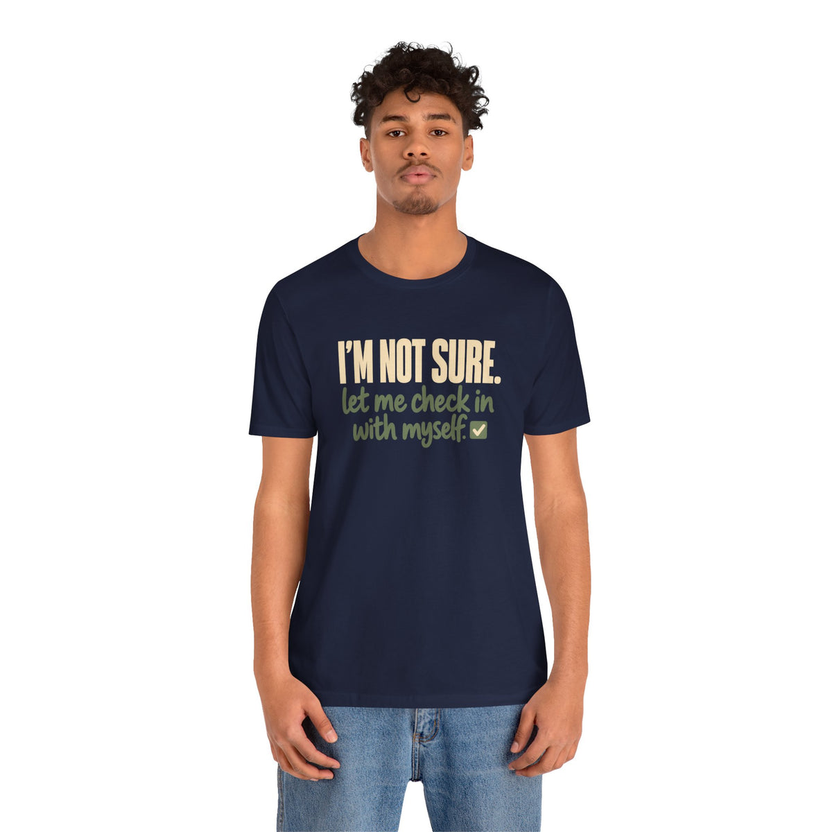 "I'm Not Sure Let Me Check In With Myself" Graphic Tee