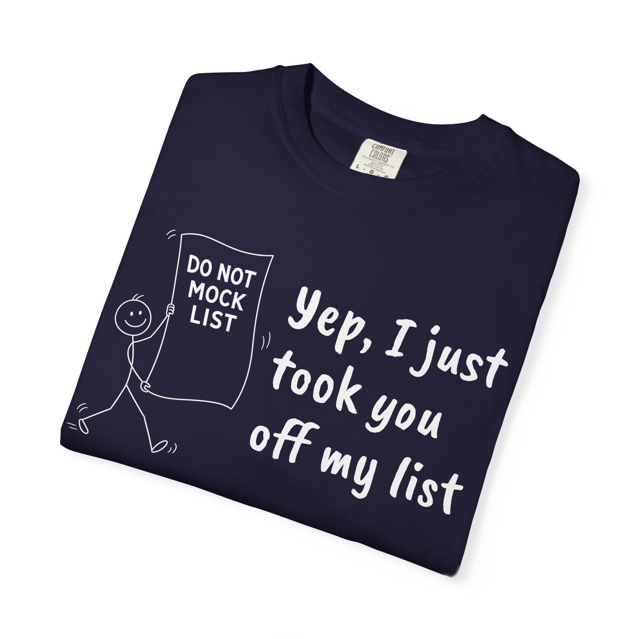 Yep, I Just Took You Off My List - Sarcastic Graphic Tee