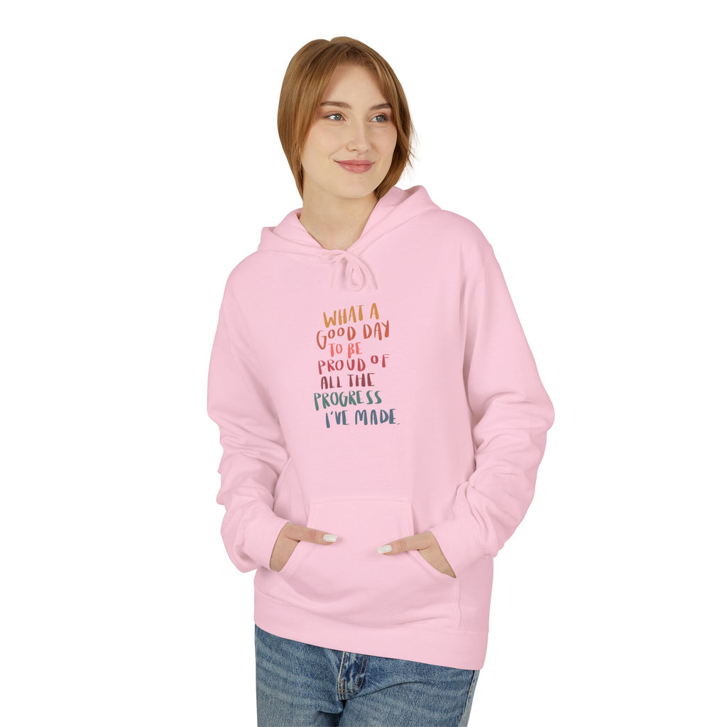 Good Day to be Proud of Progress I've Made Hoodie
