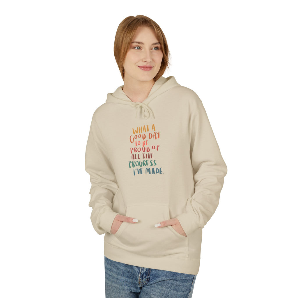 Good Day to be Proud of Progress I've Made Hoodie