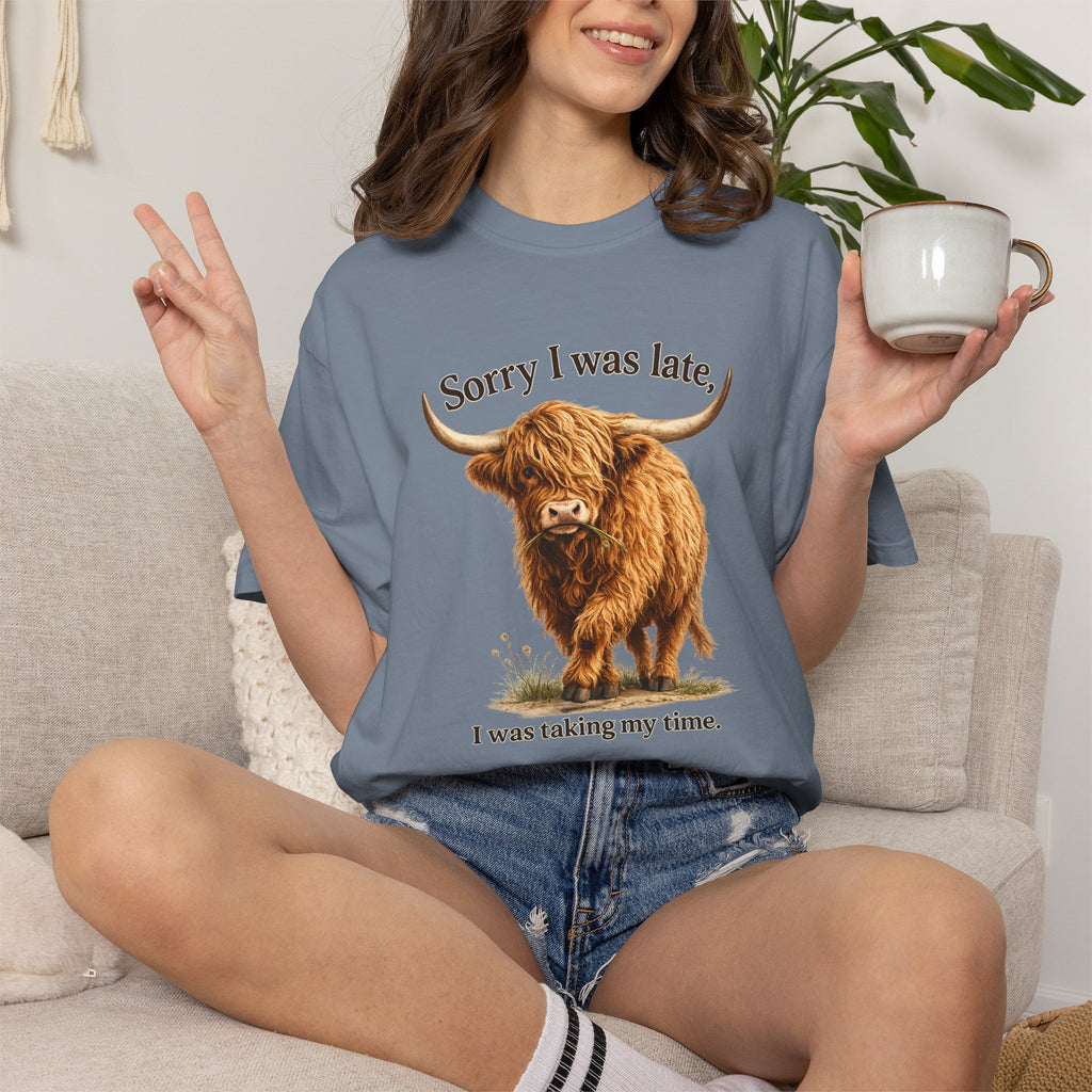 Highland Cow "Sorry I Was Late, I Was Taking My Time" - Graphic Tee