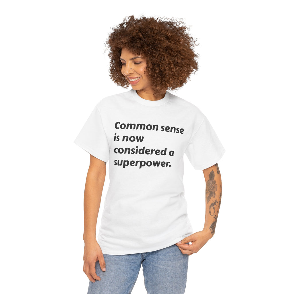 "Common sense is now considered a superpower" Minimal Text Tee