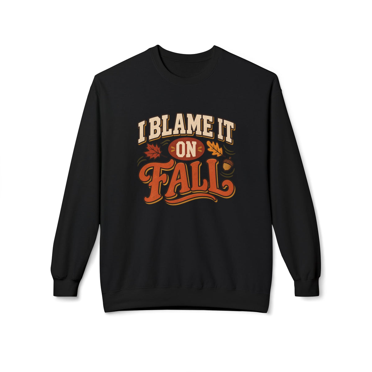 "I Blame It On Fall" Cozy Autumn / Fall Pullover