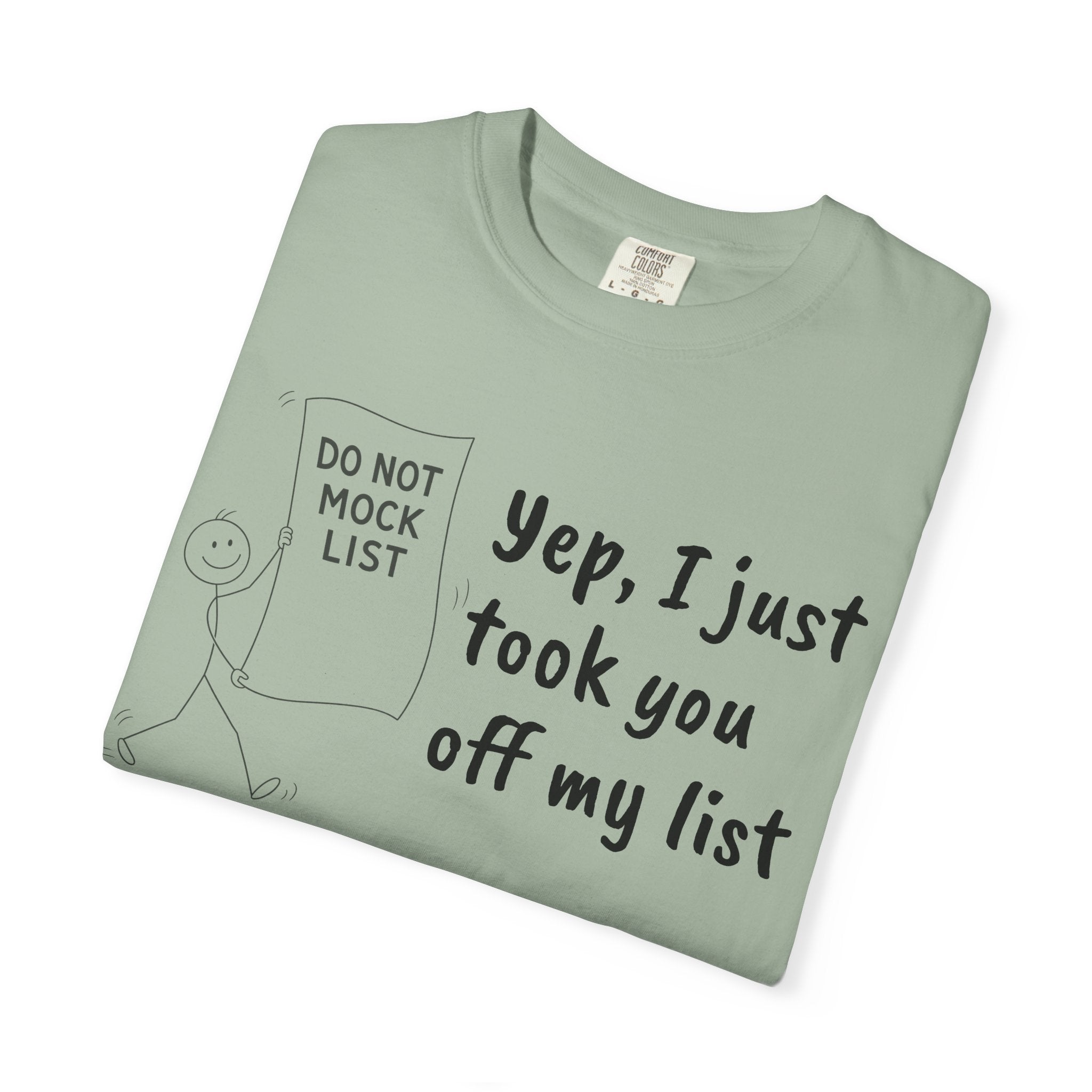 Yep, I Just Took You Off My List - Sarcastic Graphic Tee
