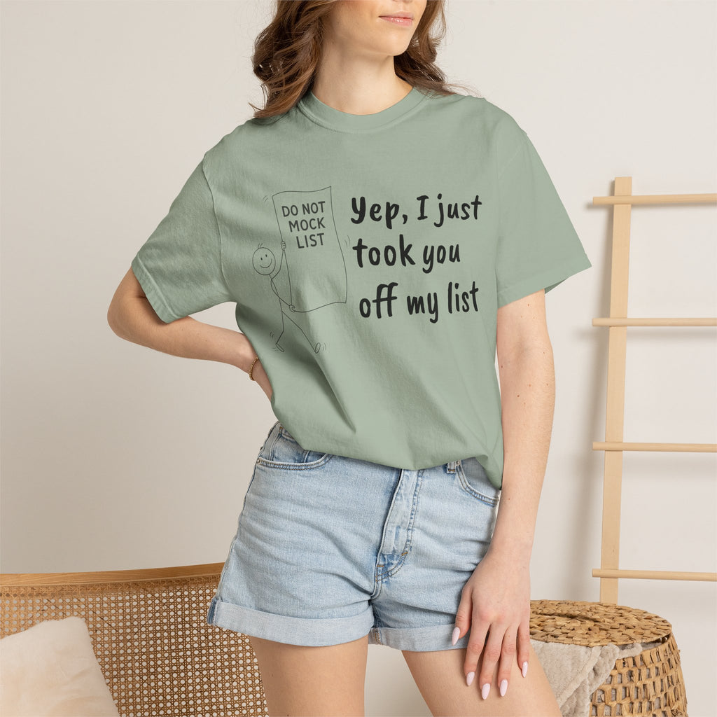 Yep, I Just Took You Off My List - Sarcastic Graphic Tee