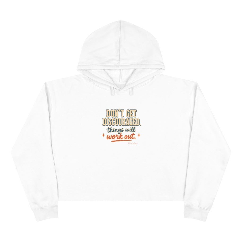 "Don't Get Discouraged, Things Will Work Out" Cropped Hoodie