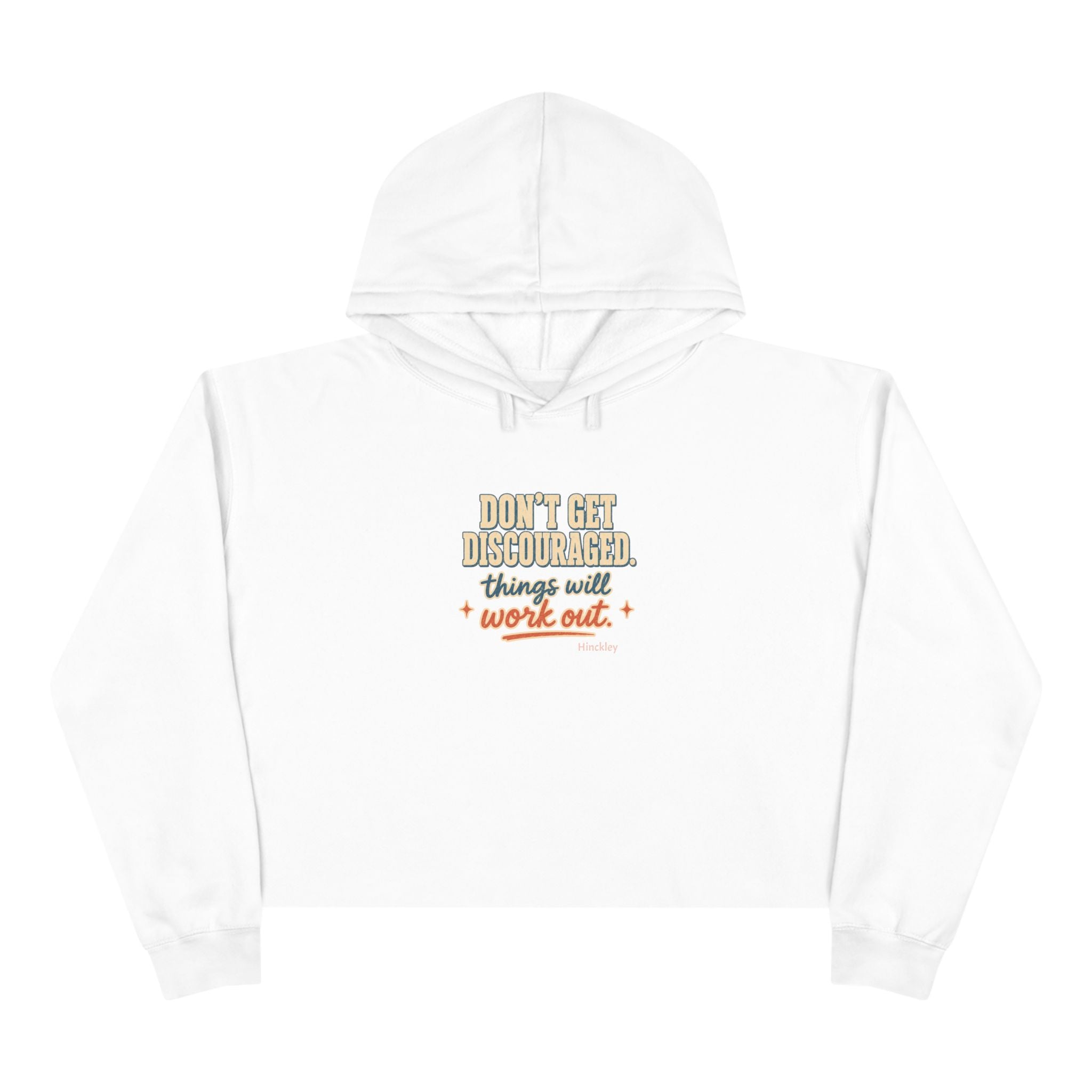"Don't Get Discouraged, Things Will Work Out" Cropped Hoodie