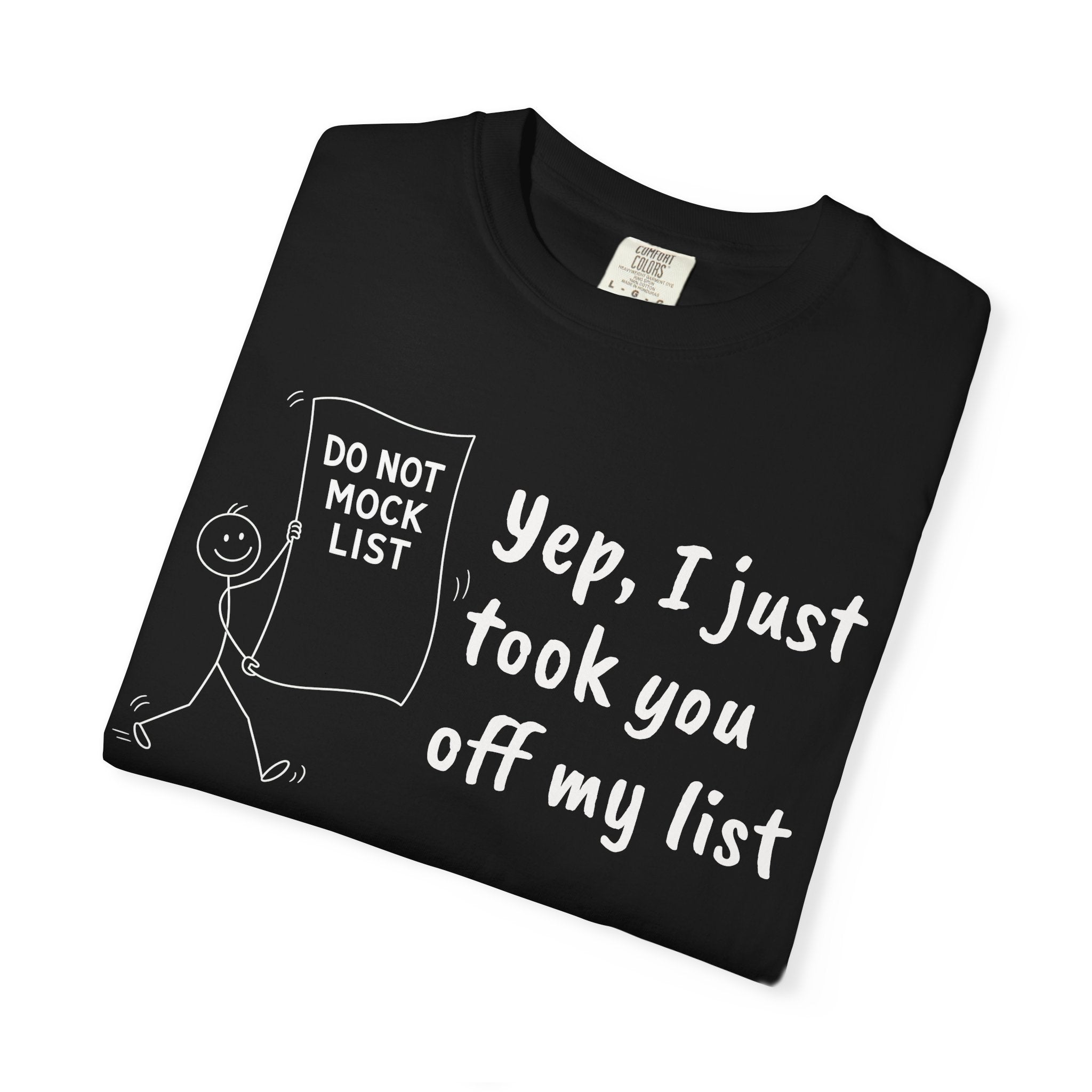 Yep, I Just Took You Off My List - Sarcastic Graphic Tee