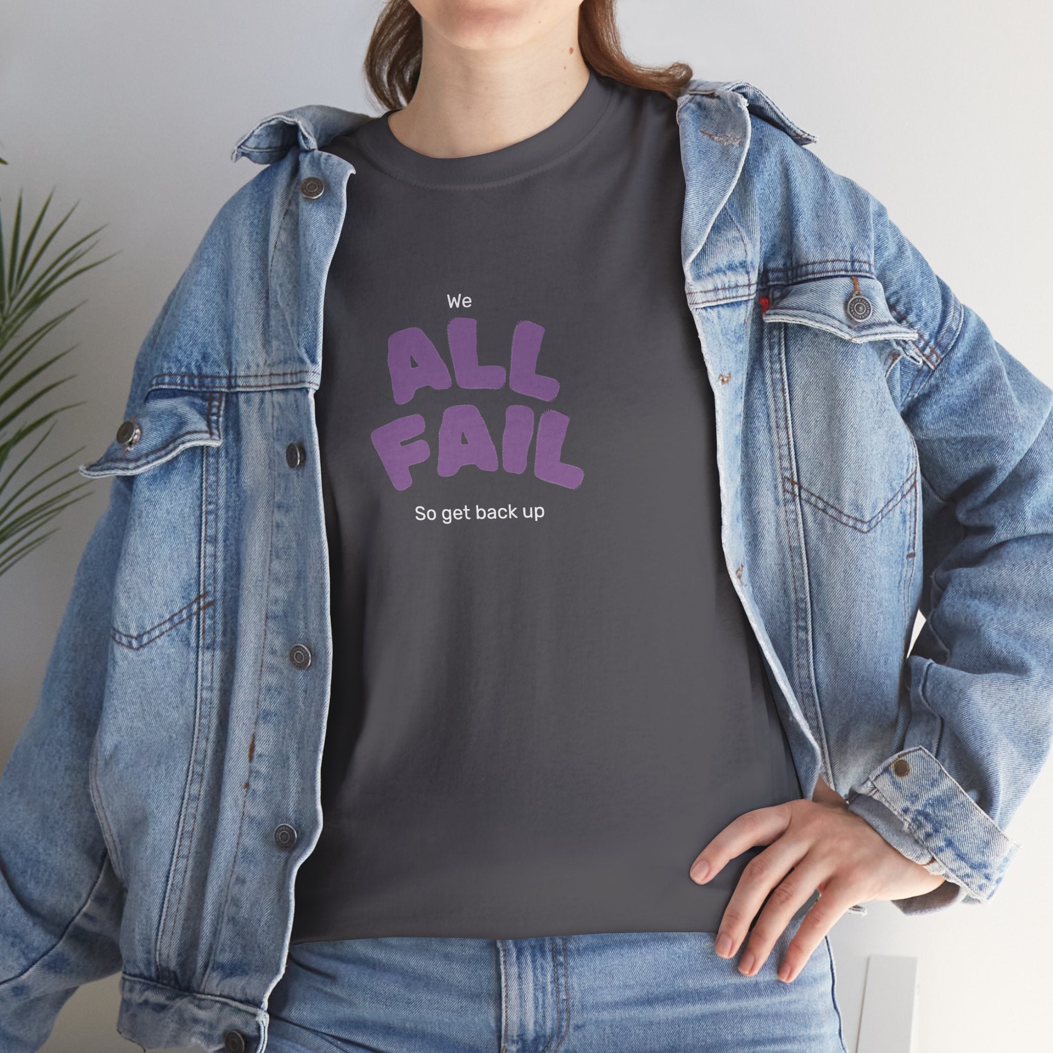 All Fail Tee — "It’s All Fail, So Get Back Up" Inspirational Tee