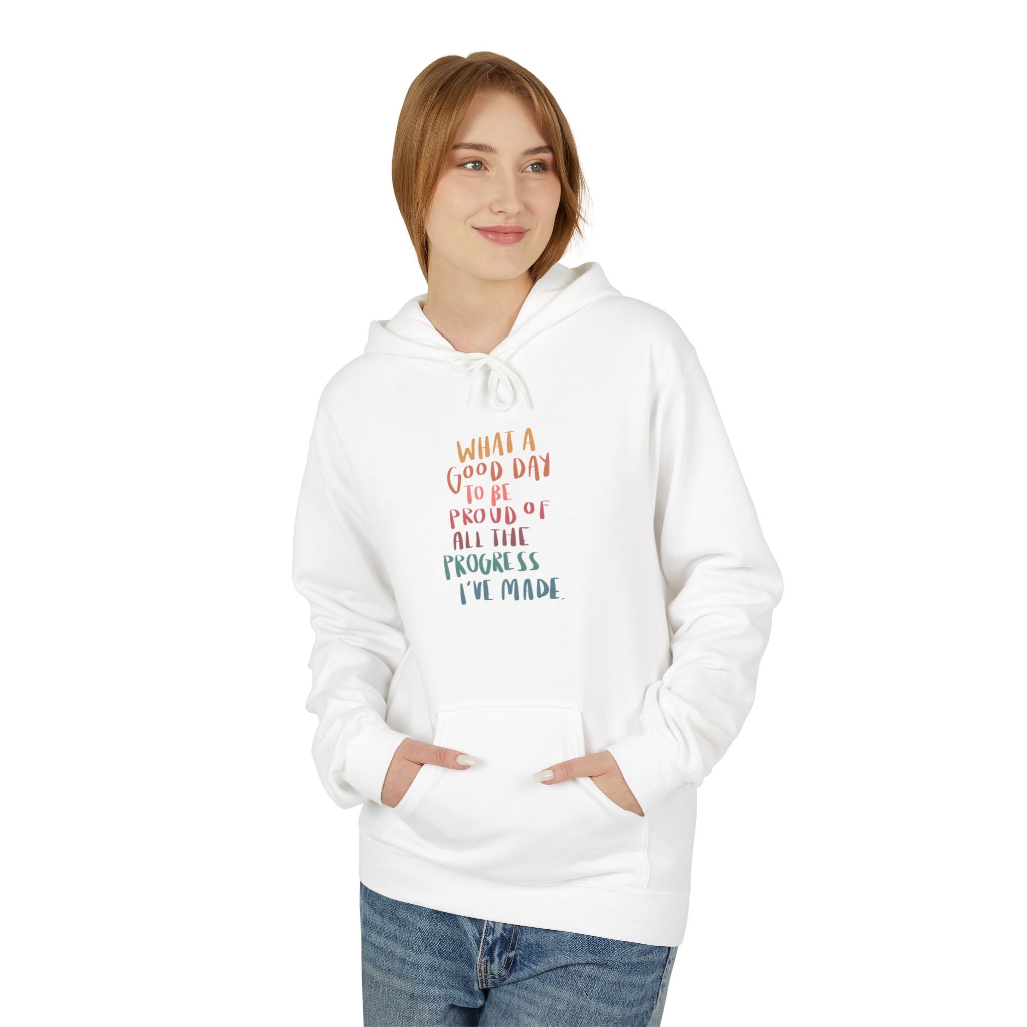 Good Day to be Proud of Progress I've Made Hoodie