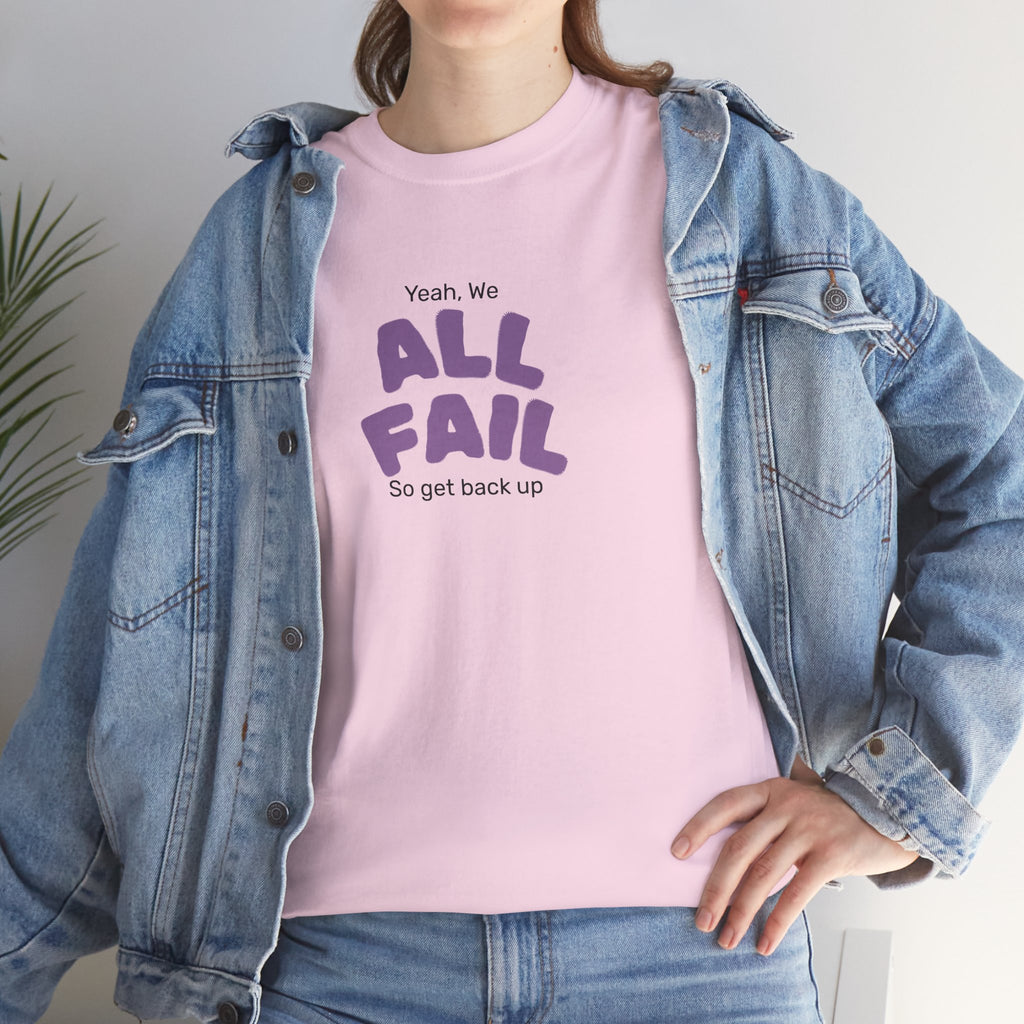 "Yeah, We All Fail, So Get Back Up" Tee