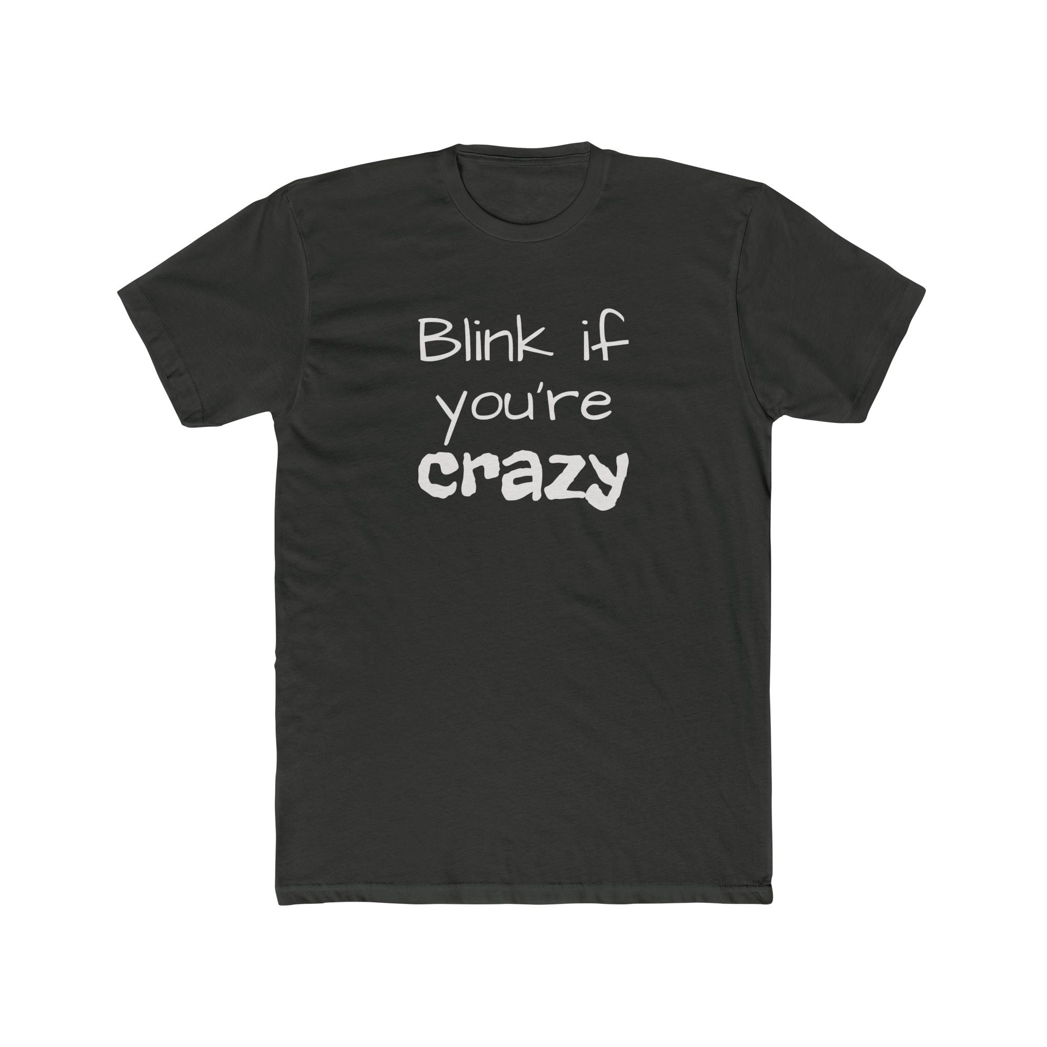 Funny "Blink If You're Crazy" T-Shirt — Humorous Graphic Tee