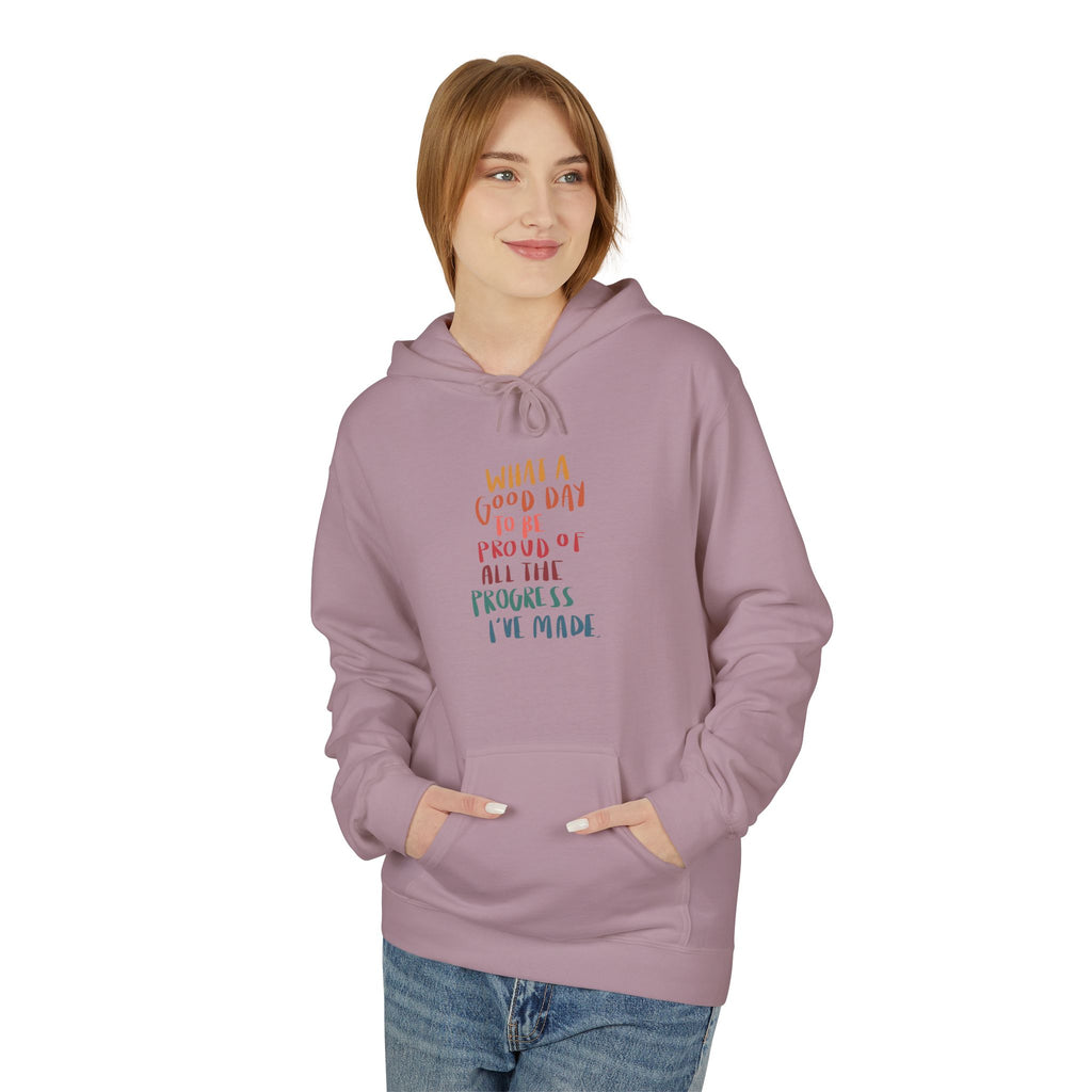 Good Day to be Proud of Progress I've Made Hoodie