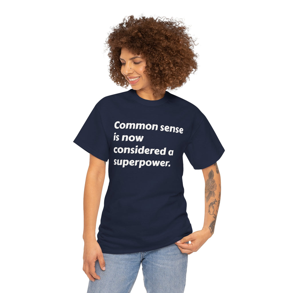 "Common sense is now considered a superpower" Minimal Text Tee