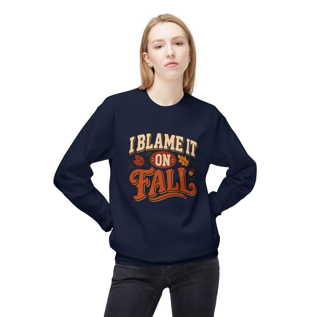 "I Blame It On Fall" Cozy Autumn / Fall Pullover
