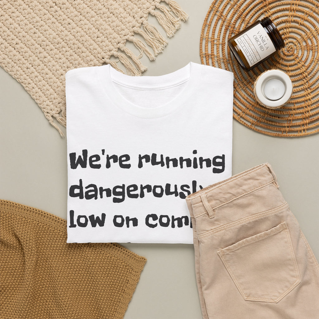 "We're running dangerously low on common sense" Funny Tee