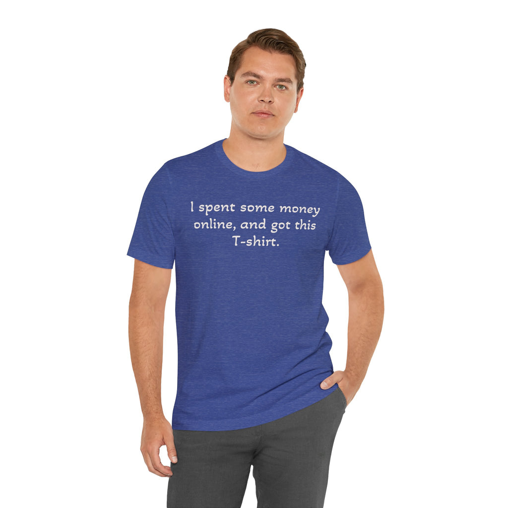 I Spent Some Money Online Tee