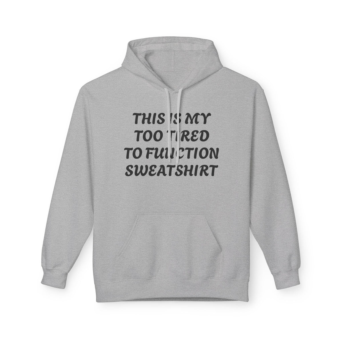 Too Tired to Function Hoodie Sweatshirt