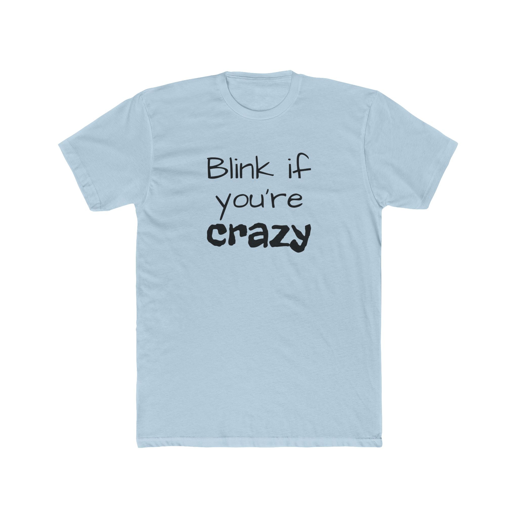Funny "Blink If You're Crazy" T-Shirt — Humorous Graphic Tee